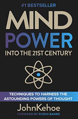 Mind Power Into the 21st Century John Kehoe