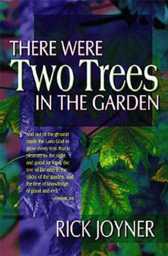 There Were Two Trees in the Garden - Rick Joyner
