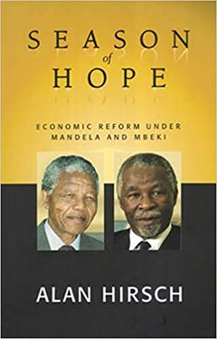 Season of Hope: Economic Reform under Mandela and Mbeki - Alan Hirsch