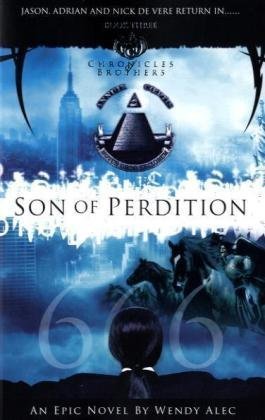 Son of Perdition: The Chronicles of Brothers (Chronicles of Brothers 3) Alec, Wendy