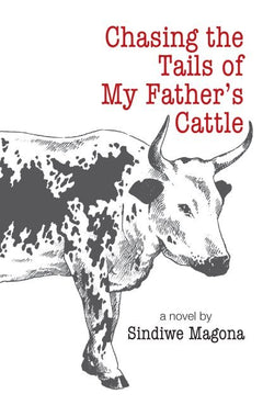 Chasing The Tails Of My Father's Cattle - Sindiwe Magona