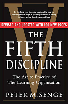 The Fifth Discipline: The art and practice of the learning organization - Peter M Senge