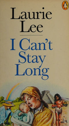 I Can't Stay Long - Laurie Lee
