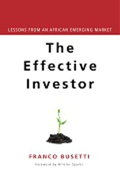 Effective Investor: Lessons from an African Emerging Market - Franco Busetti