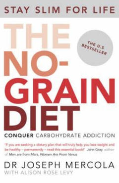 The No-grain Diet Conquer Carbohydrate Addiction and Stay Slim for Life Joseph Mercola