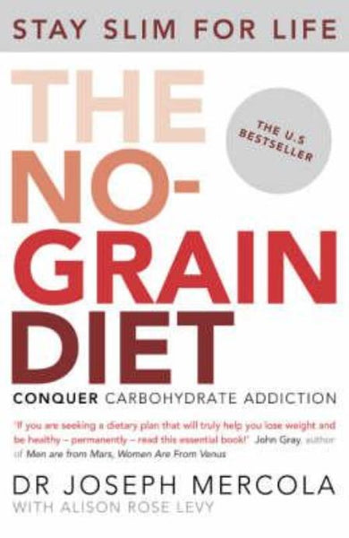 The No-grain Diet Conquer Carbohydrate Addiction and Stay Slim for Life Joseph Mercola