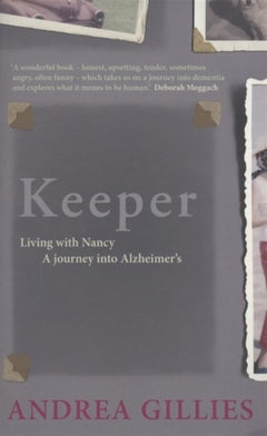 Keeper: A journey into Alzheimer's Andrea Gillies