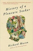 History of a Pleasure Seeker  Richard Mason