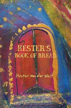 Hester's Book of Bread van der Walt, Hester