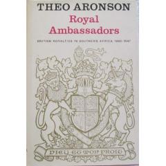 Royal Ambassadors British Royalties in Southern Africa 1860-1947 Theo Aronson (signed)