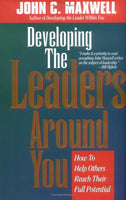 Developing the Leaders Around You John C. Maxwell