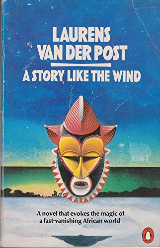 A story like the wind Laurens van der Post