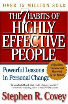 The 7 Habits of Highly Effective People Powerful Lessons in Personal Change - Stephen R. Covey