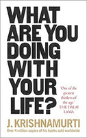 What Are You Doing With Your Life? J. Krishnamurti