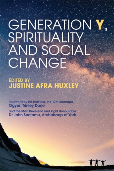Generation Y, Spirituality and Social Change Justine Huxley