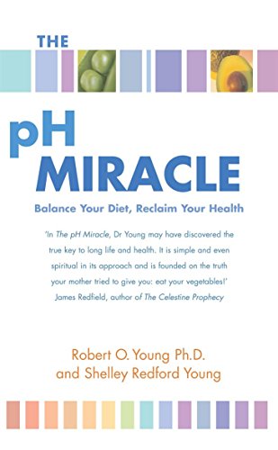 The Ph Miracle Balance Your Diet, Reclaim Your Health - Robert O. Young & Shelley Redford Young