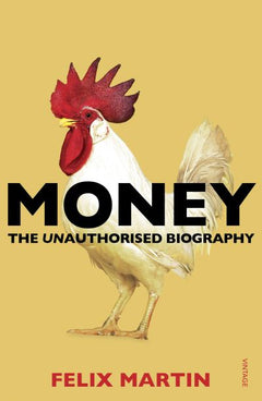 Money The Unauthorised Biography Felix Martin