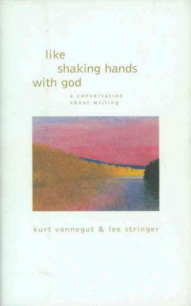 Like Shaking Hands with God: A Conversation about Writing Kurt Vonnegut & Lee Stringer