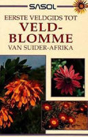 Eerste Veldgids Tot Veldblomme Van Suider-Afrika (Sasol First Field Guide) John Manning