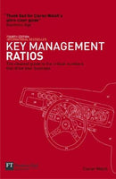 Key Management Ratios (4th Edition): The Clearest Guide to the Critical Numbers that Drive Your Business Ciaran Walsh