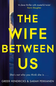 The Wife Between Us Greer Hendricks & Sarah Pekkanen