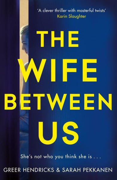 The Wife Between Us Greer Hendricks & Sarah Pekkanen