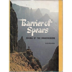 Barrier of Spears: Drama of the Drakensberg Pearse, R.O.