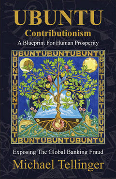 UBUNTU Contributionism - A Blueprint For Human Prosperity: Exposing the global banking fraud Tellinger, Michael