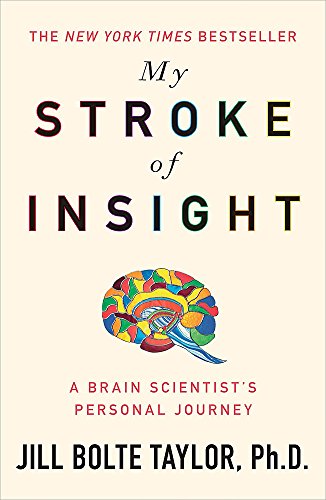 My Stroke of Insight Jill Bolte Taylor