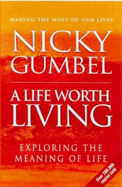 A Life Worth Living  Nicky Gumbel