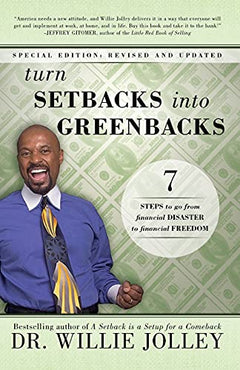 Turning Setbacks Into Greenbacks Willie Jolley
