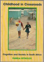 Childhood in Crossroads Cognition and Society in South Africa Pamela Reynolds