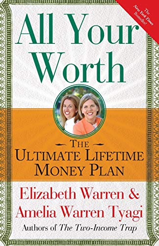 All Your Worth: The Ultimate Lifetime Money Plan Warren, Elizabeth Tyagi, Amelia Warren