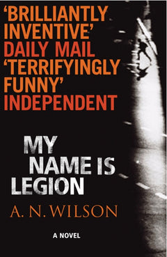 My Name is Legion A N Wilson