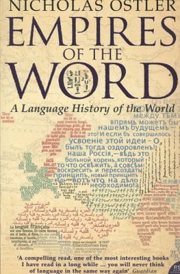 Empires of the Word A Language History of the World Nicholas Ostler