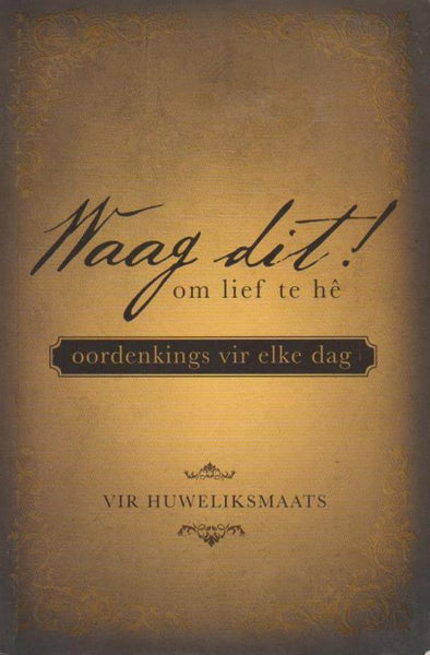 Waag Dit! Om Lief Te He: Oordenkings vir elke dag Stephen Kendrick