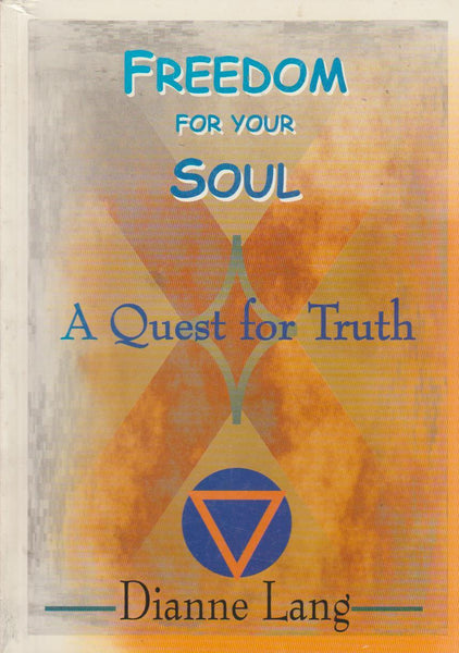 Freedom for Your Soul: A Quest for Truth Dianne Lang