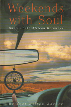 Weekends with South: Short South African Getaways Bridget Hilton-Barber