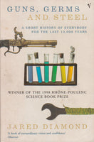 Guns, Germs and Steel: A Short History of Everybody for the Last 13,000 Years Jared Diamond