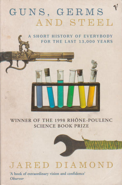 Guns, Germs and Steel: A Short History of Everybody for the Last 13,000 Years Jared Diamond