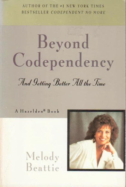 Beyond Codependency: And Getting Better All the Time Melody Beattie