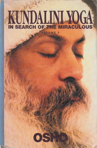 Kundalini Yoga: In Search of the Miraculous, Volume 2 - Osho