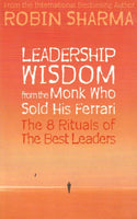 Leadership Wisdom from the Monk Who Sold His Ferrari : The 8 Rituals of Visionary Leaders - Robin Sharma