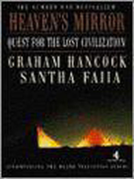 Heaven's Mirror Quest for the Lost Civilization Graham Hancock Santha Faiia