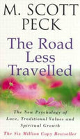 The Road Less Travelled A New Psychology of Love, Traditional Values and Spiritual Growth M Scott Peck
