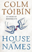 House of Names Colm Toibin