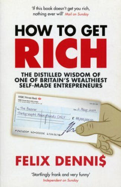 How to Get Rich Felix Dennis
