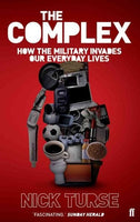 The Complex: How the Military Invades Our Everyday Lives - Nick Turse