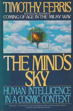 The Mind's Sky: Human Intelligence in a Cosmic Context - Timothy Ferris