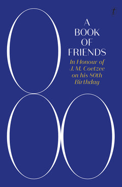 A Book of Friends In Honour of J.M. Coetzee